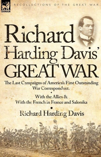 Richard Harding Davis' Great War Davis Richard Harding