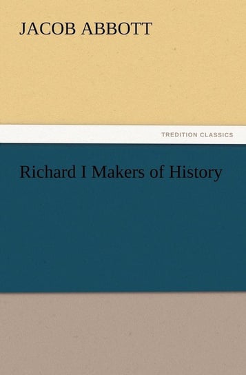 Richard I Makers of History Abbott Jacob
