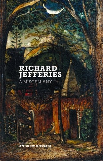Richard Jefferies. A Miscellany Richard Jefferies