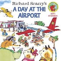 Richard Scarry's a Day at the Airport Scarry Richard, Scarry Huck