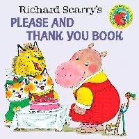 Richard Scarry's Please and Thank You Book Scarry Richard