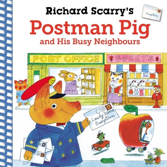 Richard Scarry's Postman Pig and His Busy Neighbours Scarry Richard