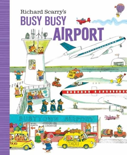 Richard Scarrys Busy Busy Airport Scarry Richard