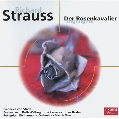 Richard Strauss: Der Rosenkavalier (Highlights) Frederica von Stade, Evelyn Lear, Ruth Welting, José Carreras, Jules Bastin, Rotterdam Philharmonic Orchestra, Edo De Waart