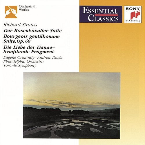 Richard Strauss: Der Rosenkavalier Suite, Le bourgeois gentilhomme Suite & Symphonic Fragment from Die Liebe der Danae Eugene Ormandy, The Philadelphia Orchestra, Toronto Symphony Orchestra, Andrew Davis