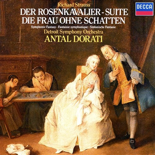 Richard Strauss: Der Rosenkavalier Suite; Symphonic Fantasie from "Die Frau ohne Schatten" Antal Doráti, Detroit Symphony Orchestra