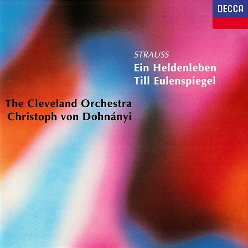Richard Strauss: Ein Heldenleben; Till Eulenspiegels lustige Streiche Christoph von Dohnányi, The Cleveland Orchestra