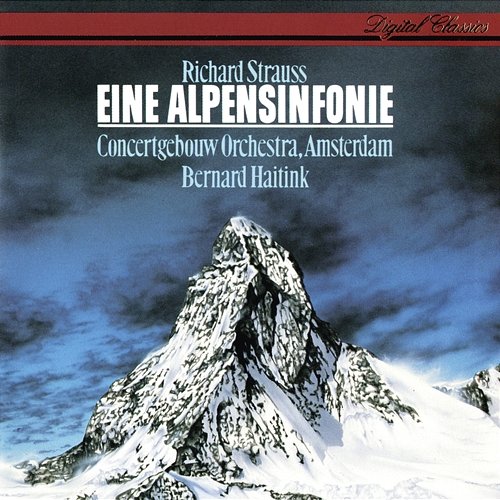 Richard Strauss: Eine Alpensinfonie Bernard Haitink, Royal Concertgebouw Orchestra