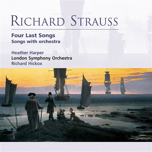 Richard Strauss: Four Last Songs . Songs with orchestra Heather Harper, Richard Hickox