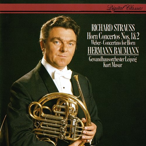 Richard Strauss: Horn Concertos Nos. 1 & 2 / Weber: Concertino For Horn & Orchestra Hermann Baumann, Gewandhausorchester, Kurt Masur