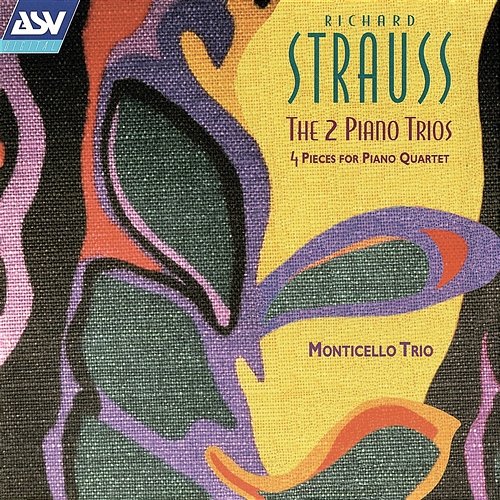 Richard Strauss: The 2 Piano Trios; 4 Pieces for Piano Quartet Monticello Trio