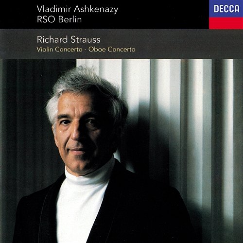 Richard Strauss: Violin Concerto; Oboe Concerto; Duet-Concertino Vladimir Ashkenazy, Deutsches Symphonie-Orchester Berlin