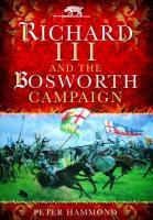 Richard the III and the Bosworth Campaign Hammond P. W.