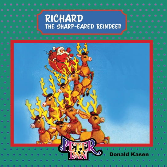 Richard The Sharp-Eared Reindeer Donald Kasen