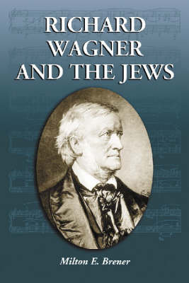 Richard Wagner and the Jews Brener Milton E.