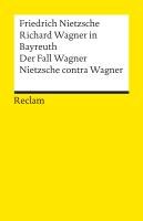 Richard Wagner in Bayreuth. Der Fall Wagner. Nietzsche contra Wagner Nietzsche Friedrich