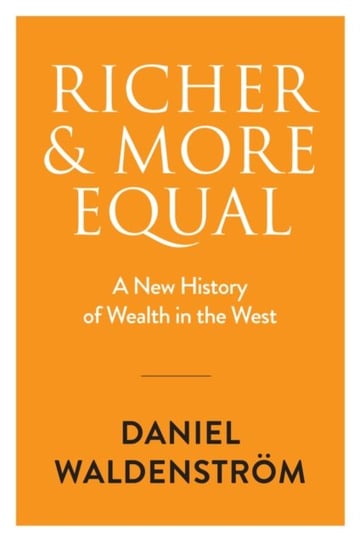 Richer and More Equal Daniel Waldenstrom