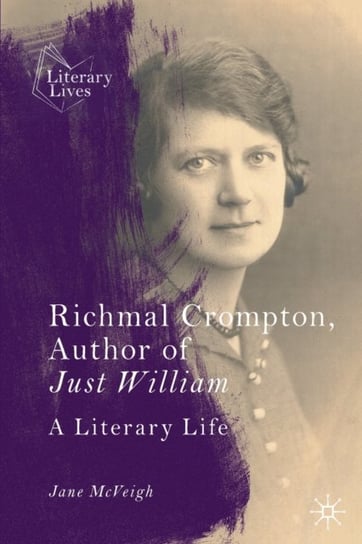 Richmal Crompton, Author of Just William: A Literary Life Springer Nature Switzerland AG