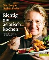 Richtig gut asiatisch kochen Brugger Wini, Hacker Herbert