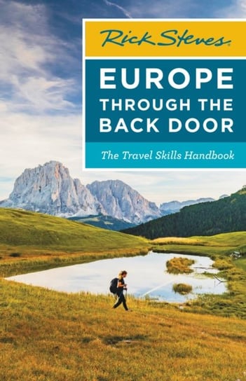 Rick Steves Europe Through the Back Door (Thirty-Ninth Edition): The Travel Skills Handbook Steves Rick