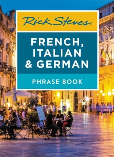 Rick Steves French, Italian & German Phrase Book (Seventh Edition) Steves Rick