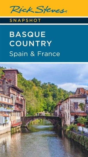 Rick Steves Snapshot Basque Country: Spain & France (Fourth Edition) Steves Rick