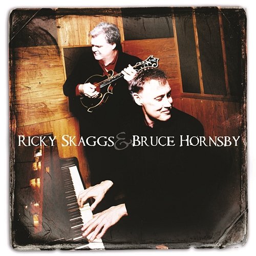 Ricky Skaggs & Bruce Hornsby Ricky Skaggs, Bruce Hornsby