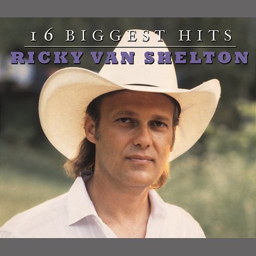 Ricky Van Shelton - 16 Biggest Hits Ricky Van Shelton