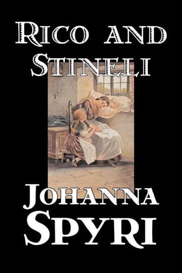 Rico and Stineli by Johanna Spyri, Fiction, Historical Spyri Johanna