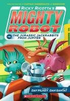 Ricotta's Mighty Robot vs the Jurassic Jack Rabbits from Jupiter Pilkey Dav