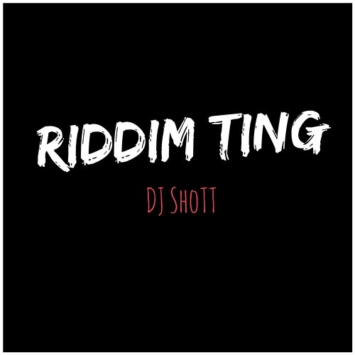 Riddim Ting DJ ShoTT
