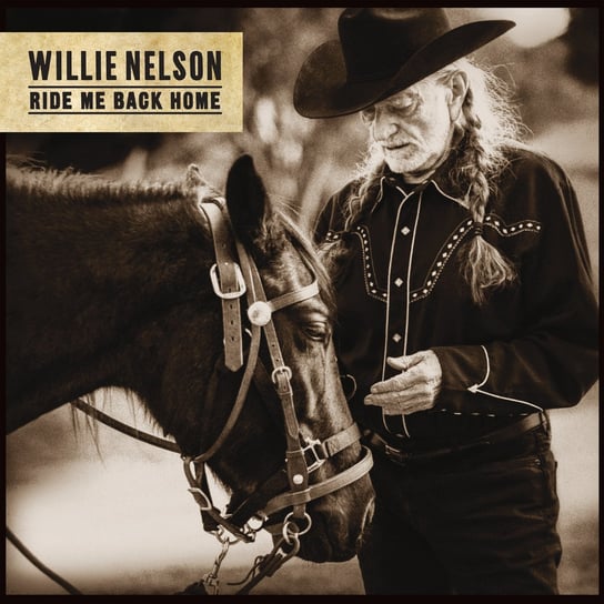 Ride Me Back Home Again Nelson Willie