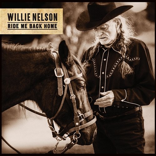 Ride Me Back Home Willie Nelson