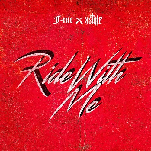 Ride With Me F-NIC and Xstyle