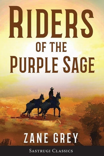 Riders of the Purple Sage (Annotated) Grey Zane