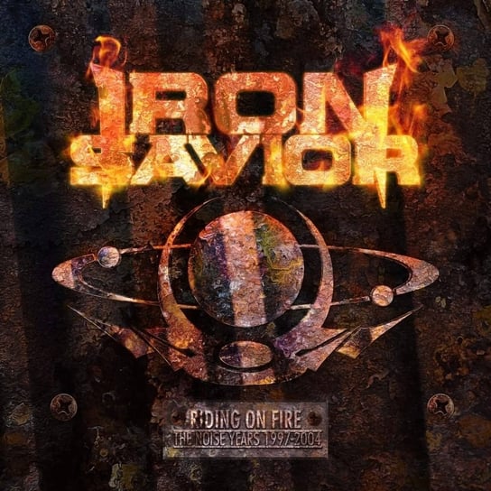 Riding On Fire (The Noise Years 1997-2004) Iron Savior