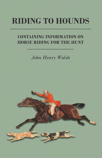 Riding to Hounds - Containing Information on Horse Riding for the Hunt Stonehenge