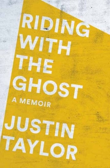 Riding with the Ghost Justin Taylor