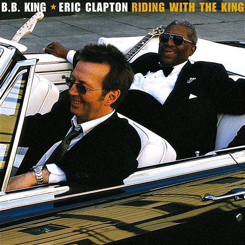 Riding with the King Eric Clapton, B.B. King