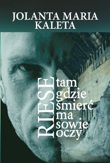 Riese. Tam gdzie śmierć ma sowie oczy - ebook PDF Kaleta Jolanta Maria