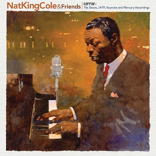 Riffin’: The Decca, JATP, Keynote And Mercury Recordings Nat King Cole & Friends: Various Artists