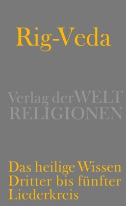 Rig-Veda - Das heilige Wissen Verlag Weltreligionen