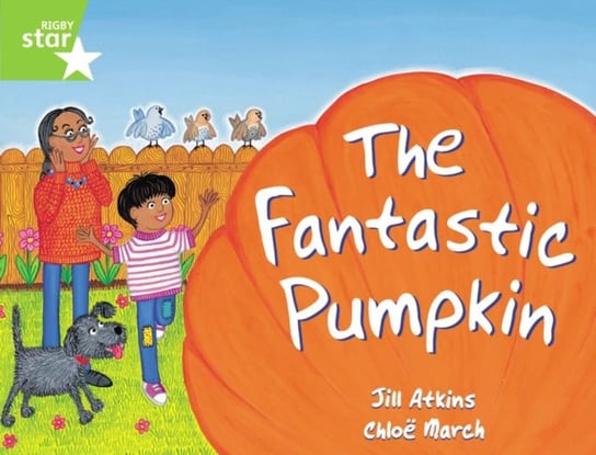 Rigby Star Guided 1 Green Level: The Fantastic Pumpkin Pupil Book (single) Jill Atkins