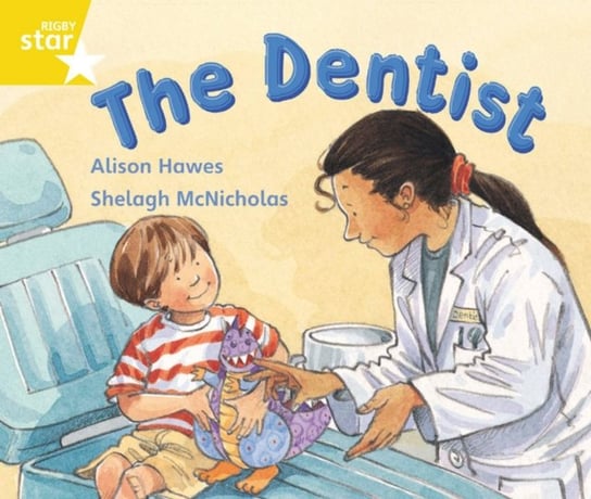 Rigby Star Guided 1 Yellow Level: The Dentist Pupil Book (single) Hawes Alison