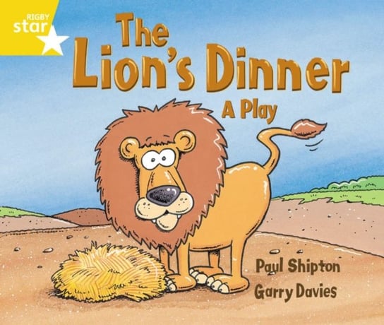 Rigby Star Guided 1 Yellow Level: The Lions Dinner, A Play Pupil Book (single) Shipton Paul