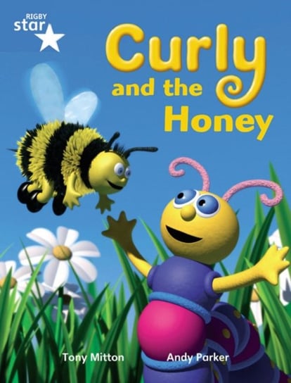 Rigby Star Guided Phonic Opportunity Readers Blue. Pupil Book Single. Curly And The Honey Opracowanie zbiorowe