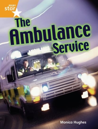 Rigby Star Guided Quest Orange. The Ambulance Service Pupil Book Single Opracowanie zbiorowe