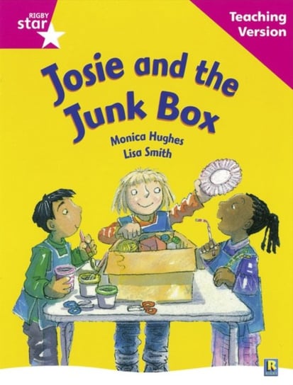 Rigby Star Guided Reading Pink Level. Josie and the Junk Box Teaching Version Opracowanie zbiorowe