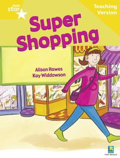 Rigby Star Guided Reading Yellow Level. Super Shopping Teaching Version Opracowanie zbiorowe