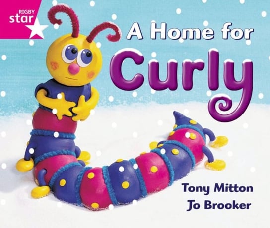 Rigby Star Guided Reception. Pink Level. A Home for Curly Pupil Book (single) Opracowanie zbiorowe